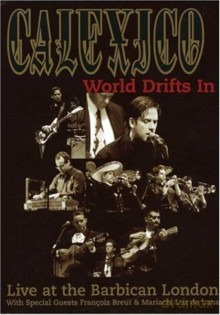 Calexico with Special Guests Francoiz Breut & Mariachi Luz de Luna: World Drifts In (Live at the Barbican London) [DVD]