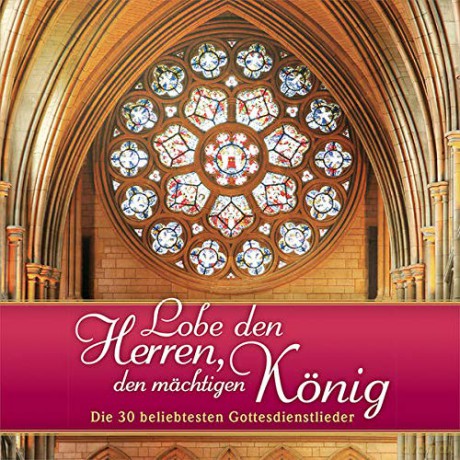 Lobe den Herren, den mechtigen Konig-Die 30 beliebtesten Gottesdienstlieder [2CD]