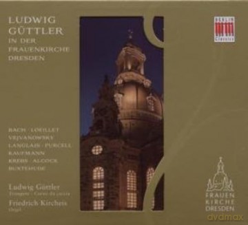 Jean Baptiste Loeillet de Gant: Ludwig Guttler in der Frauenkirche Dresden [CD]