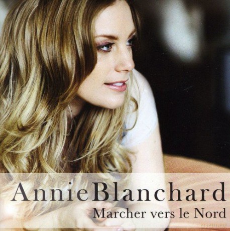 Annie Blanchard: Marcher Vers Le Nord [CD]
