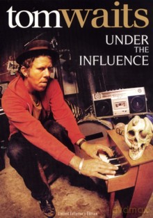 Tom Waits: Under the Influence [DVD]
