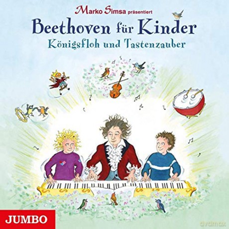 Marko Simsa Presentiert: Beethoven Fur Kinder. Konigsfloh und Tastenzauber [CD]
