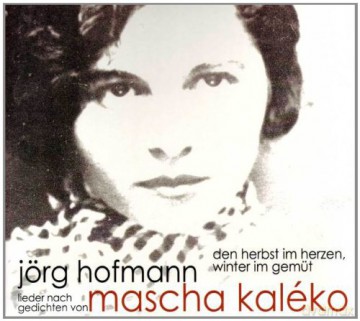 Jssrg Hofmann: Mascha Kaleko: Den Herbst im.. [CD]