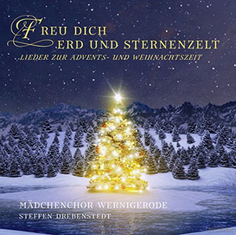 Medchenchor Wernigerode-Freu dich, Erd und Sternenzelt [CD]