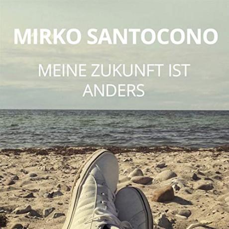 Mirko Santocono: Meine Zukunft ist anders [CD]