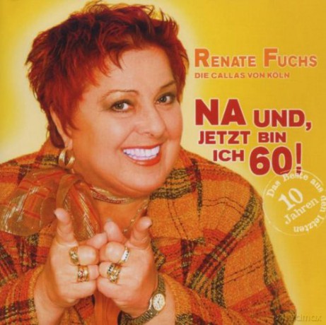 Renate Fuchs: Na und, jetzt bin ich 60 [CD]