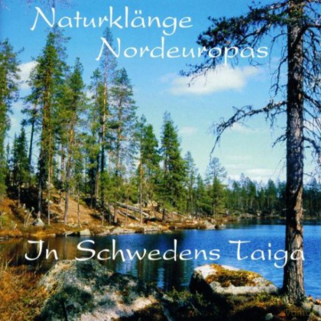 Naturklenge Nordeuropas: In Schwedens Taiga [CD]