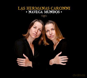 Las Hermanas Caronni: Navega Mundos [CD]