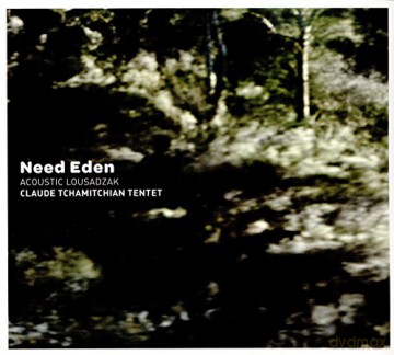 Claude Tchamitchian: Need Eden [CD]