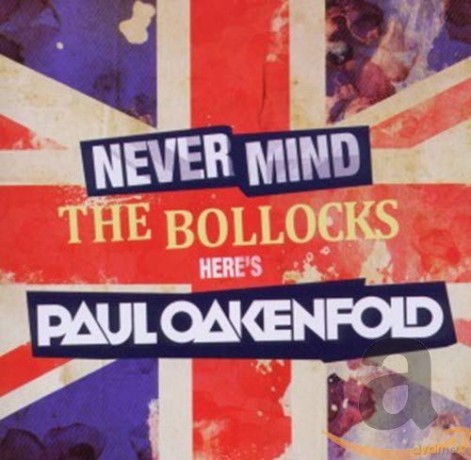 Paul Oakenfold: Never Mind The Bollocks [2CD]