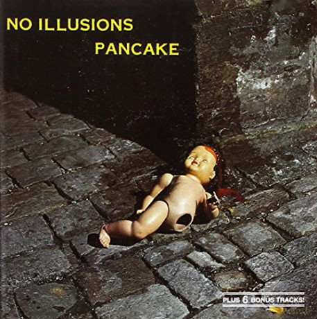 Pancake: No Illusions [CD]
