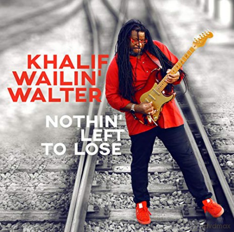 Khalif Wailin' Walter: Nothin' Left To Lose [CD]