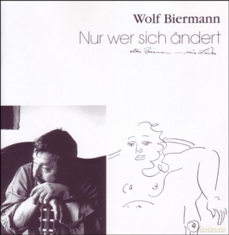 Wolf Biermann: Nur wer sich endert bleibt sich treu [CD]