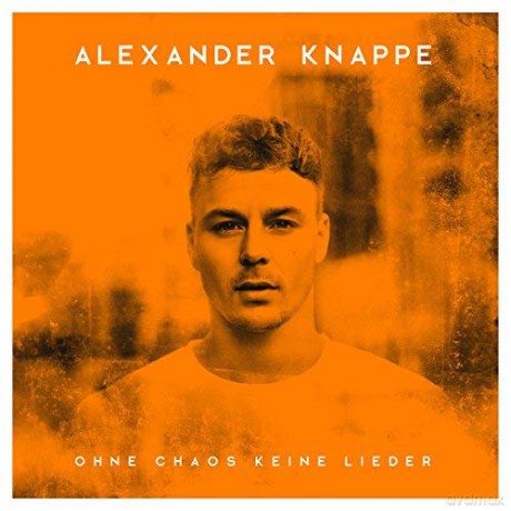 Alexander Knappe: Ohne Chaos keine Lieder (Deluxe) [2CD]