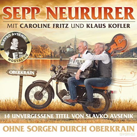 Sepp Neururer: Ohne Sorgen durch Oberkrain [CD]