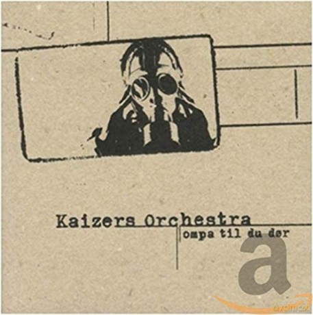 Kaizers Orchestra: Ompa Til Du Dor [CD]