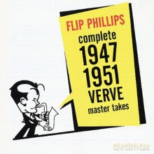 Flip Phillips: Complete 1947-1951 Verve [2CD]