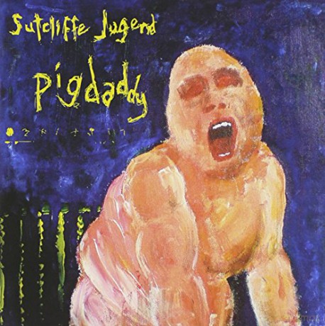 Sutcliffe Jugend: Pigdaddy [CD]