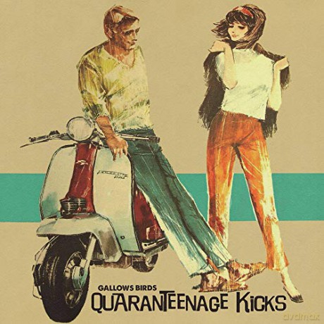Gallows Birds: Quaranteenage Kicks [CD]