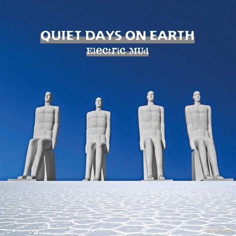 Electric Mud: Quiet Days On Earth [CD]