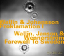 Per Henrik Wallin, Sven-Ake Johansson + Per Henrik Wallin, Peter Janson, Leif Wennerstrom: Proklamation 1 [2CD]