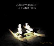Jocelyn Robert: Piano flou [2CD]