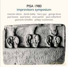 Maarten Altena, Derek Bailey, Barry Guy, George Lewis, Paul Lovens, Paul Lytton, Evan Parker, Paul Rutherford, Giancarlo Schiaffini, Philipp Wachsmann: Pisa 1980. Improvisors Symposium [2CD]