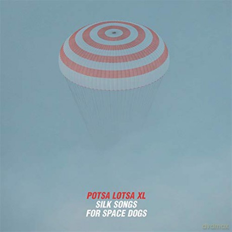 Potsa Lotsa XL: Silk Songs For Space Dogs [CD]