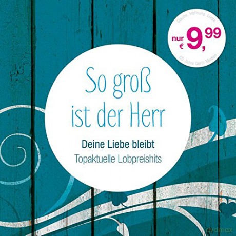 So gross ist der Herr: Deine Liebe bleibt [CD]