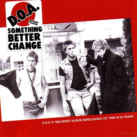 D.O.A.: Something Better Change [CD]