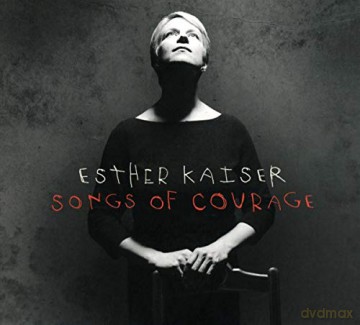 Esther Kaiser: Songs Of Courage [CD]