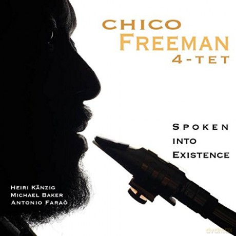 Chico Freeman: Spoken Into Existence [CD]