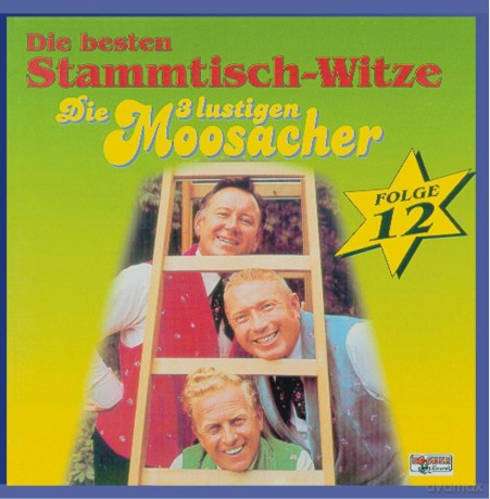 Die 3 lustigen Moosacher: Stammtisch-Witze Folge 12 [CD]