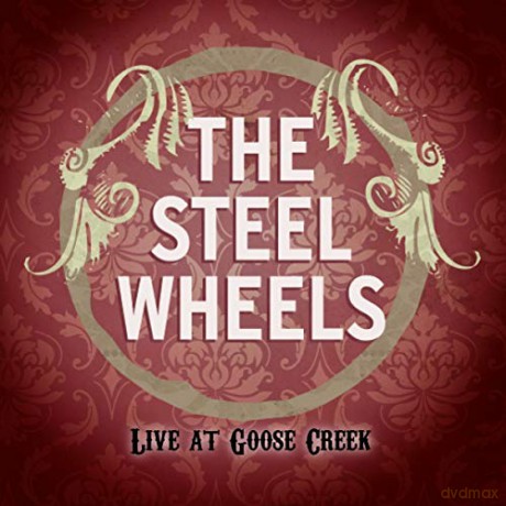 The Steel Wheels: Steel Wheels Live At Goose Cre [CD]