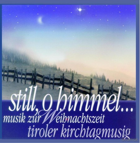 Tiroler Kirchtagmusig: Still o Himmel [CD]