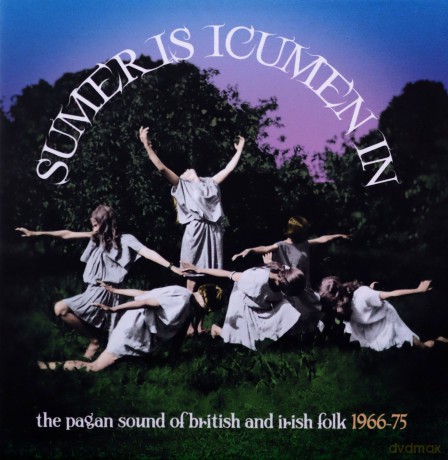 Sumer Is Icumen In: The Pagan Sound Of British And Irish Folk 1966-1975 [3CD]