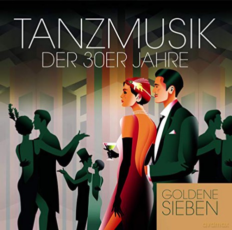 Goldene Sieben: Tanzmusik der 30er Jahre [CD]
