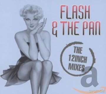 Flash And The Pan: The 12 Inch Mixes [2CD]