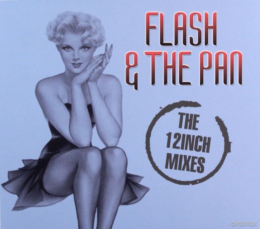 Flash And The Pan: The 12 Inch Mixes [2CD]