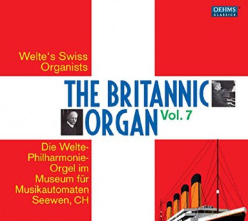 The Britannic Organ 7-Welte's Swiss Organists [2CD]