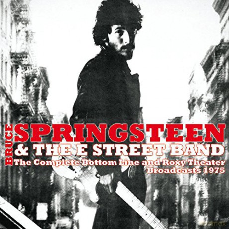 Bruce Springsteen: The Complete Bottom Line And Roxy Theater Broadcasts 1975 [4CD]