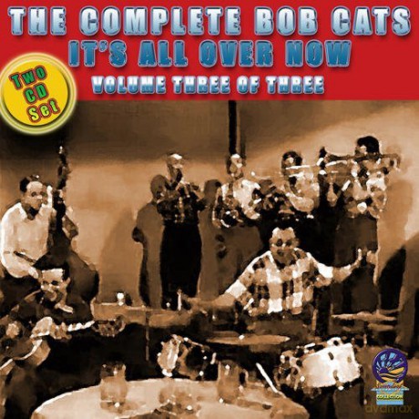 The Bob Cats: The Complete: Volume Three Of Three [CD]