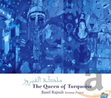 Basel Rajoub: The Queen Of Turquoise [CD]