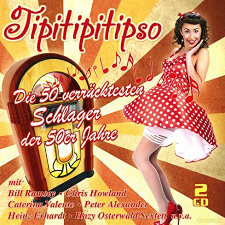 Tipitipitipso: Die 50 verrucktesten Schlager der 50er Jahre [2CD]