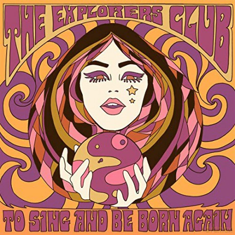 The Explorers Club: To Sing And Be Born Again [CD]