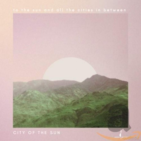 City Of The Sun: To The Sun And All The Cities In Between [CD]