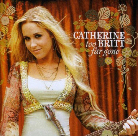 Catherine Britt: Too Far Gone [CD]