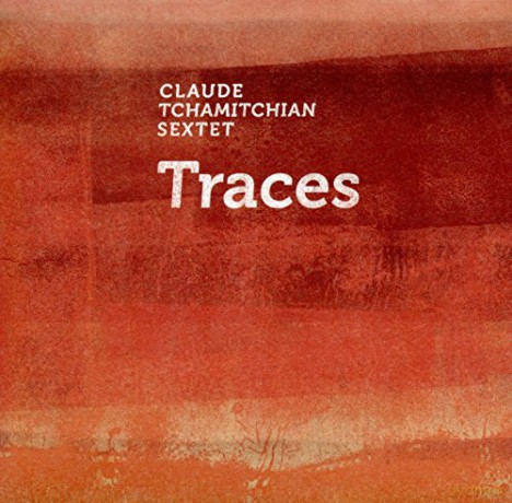 Claude Tchamitchian: Traces [CD]
