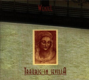 Hans-Eckardt Wenzel: Traurig in Sevilla [CD]