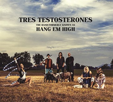 Hang Em High: Tres Testosterones [CD]